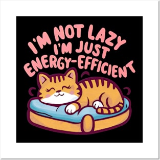 I'm Not Lazy, I'm Energy-Efficient Posters and Art